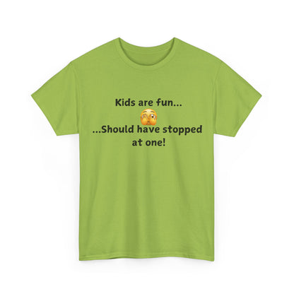 T‑Shirt — “Kids are fun... Should have stopped at one!” Funny Parenting Graphic Tee