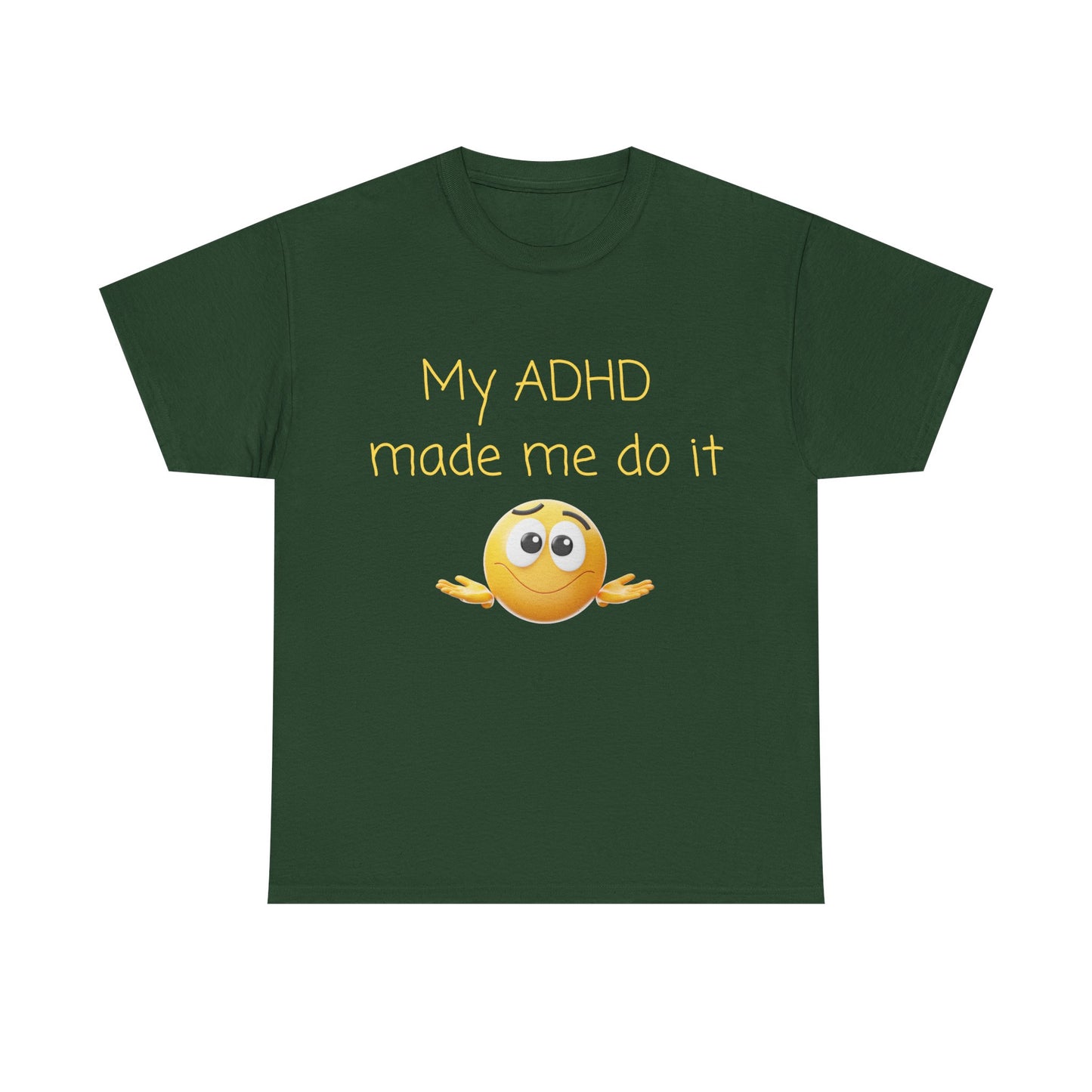 ADHD Made Me Do It T-Shirt — Funny ADHD Awareness Tee with Shrug Emoji