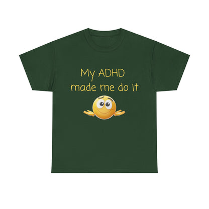 ADHD Made Me Do It T-Shirt — Funny ADHD Awareness Tee with Shrug Emoji
