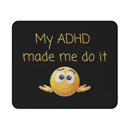 Mouse Pad — "My ADHD Made Me Do It" Non-Slip Gaming Mousepad