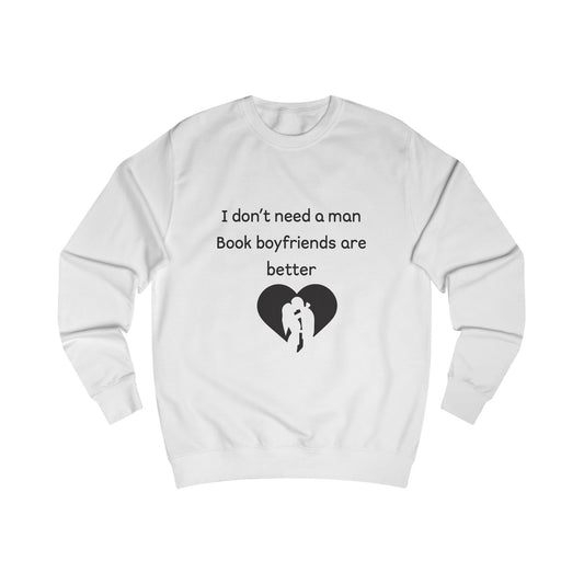 Book Boyfriends Sweatshirt — "I Don't Need a Man, Book Boyfriends Are Better" Cozy Reader Crewneck
