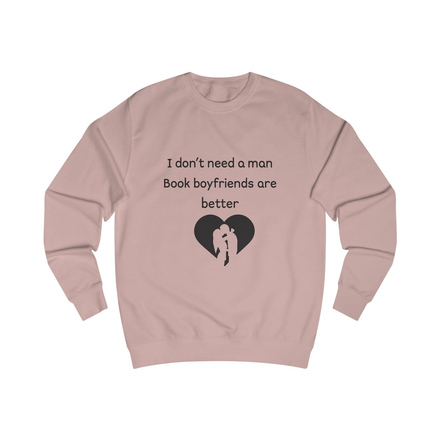 Book Boyfriends Sweatshirt — "I Don't Need a Man, Book Boyfriends Are Better" Cozy Reader Crewneck
