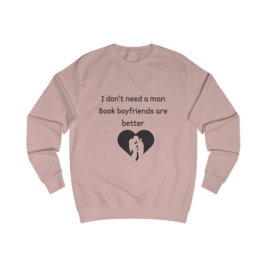 Book Boyfriends Sweatshirt — "I Don't Need a Man, Book Boyfriends Are Better" Cozy Reader Crewneck