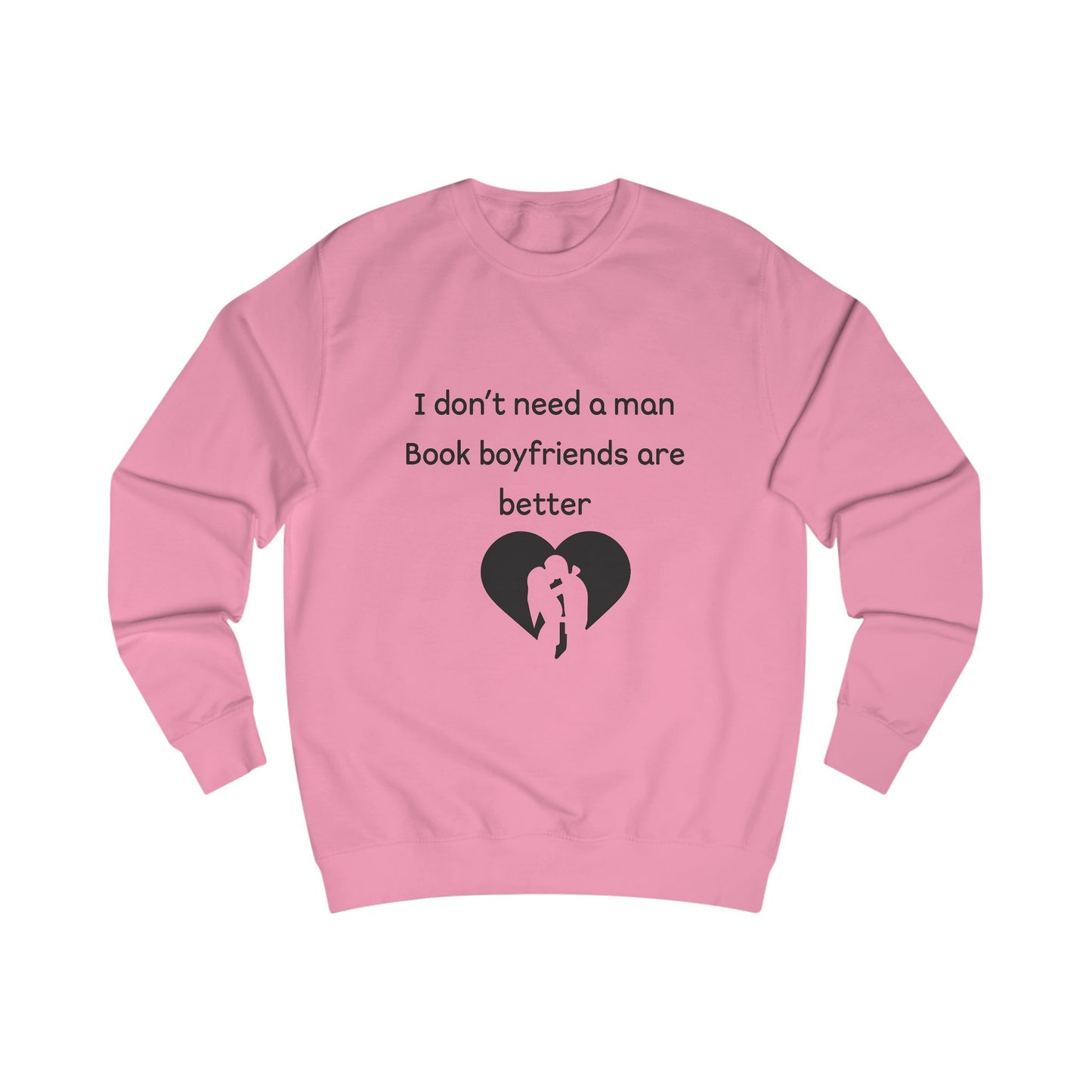 Book Boyfriends Sweatshirt — "I Don't Need a Man, Book Boyfriends Are Better" Cozy Reader Crewneck