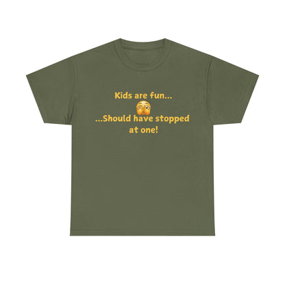 Funny Parenting T‑Shirt — "Kids are fun... Should have stopped at one!"