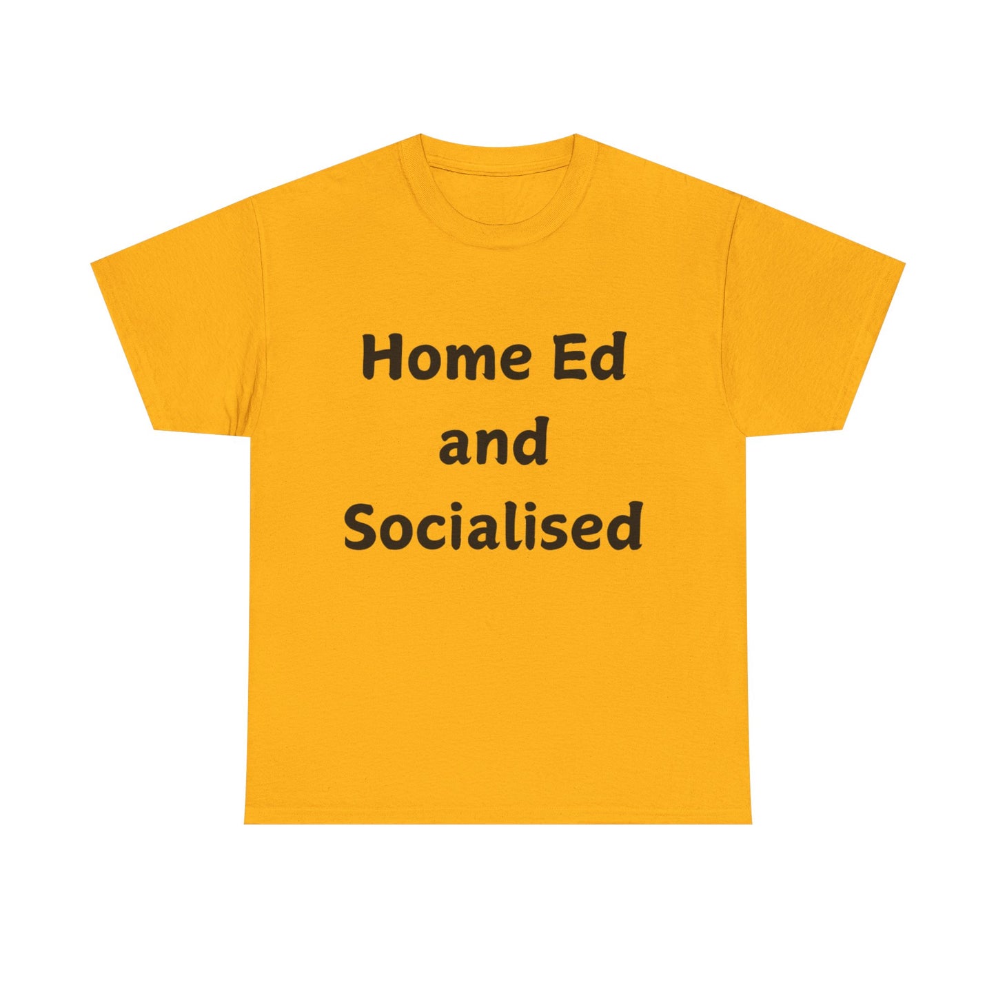 Home Ed and Socialised Tee — Funny Homeschooling T‑Shirt for Parents & Kids