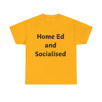 Home Ed and Socialised Tee — Funny Homeschooling T‑Shirt for Parents & Kids