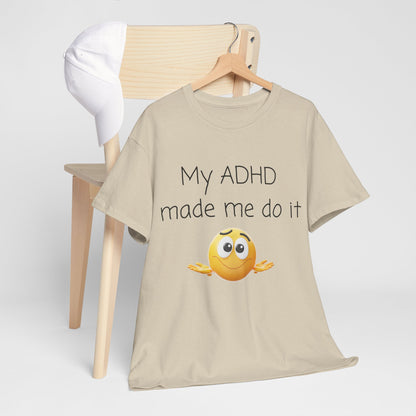 ADHD Made Me Do It T-Shirt — Funny ADHD Emoji Tee