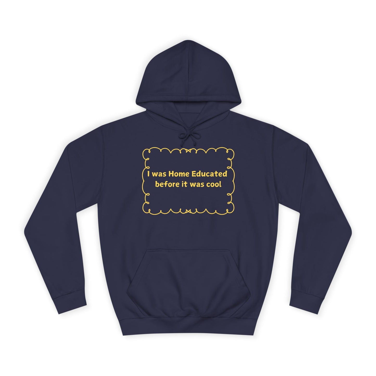 Home Educated Hoodie — “I Was Home Educated Before It Was Cool” Pullover