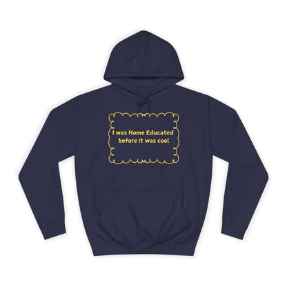 Home Educated Hoodie — “I Was Home Educated Before It Was Cool” Pullover