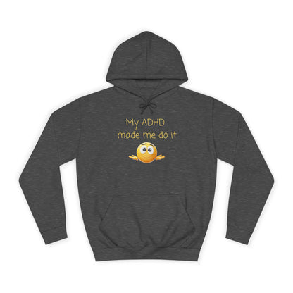 ADHD Made Me Do It Hoodie — Funny Emoji College Pullover