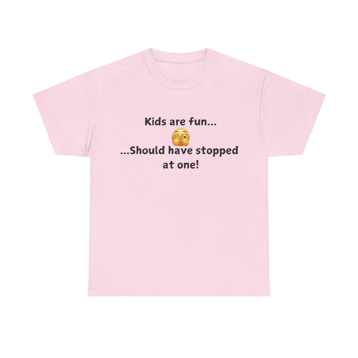 T‑Shirt — “Kids are fun... Should have stopped at one!” Funny Parenting Graphic Tee