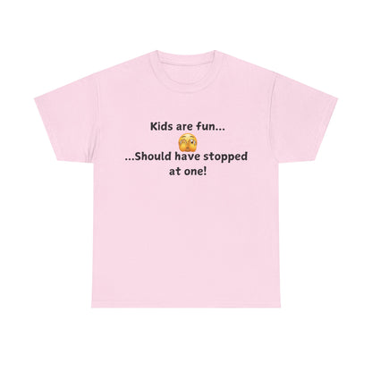 T‑Shirt — “Kids are fun... Should have stopped at one!” Funny Parenting Graphic Tee