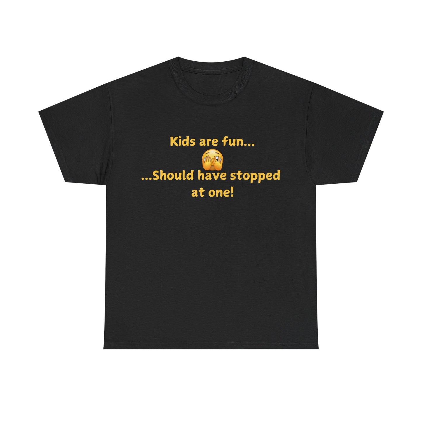 Funny Parenting T‑Shirt — "Kids are fun... Should have stopped at one!"