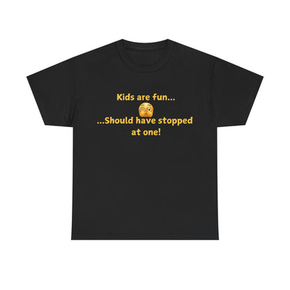 Funny Parenting T‑Shirt — "Kids are fun... Should have stopped at one!"