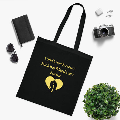 Book Lover Tote — “I Don’t Need a Man, Book Boyfriends Are Better” Cotton Tote Bag