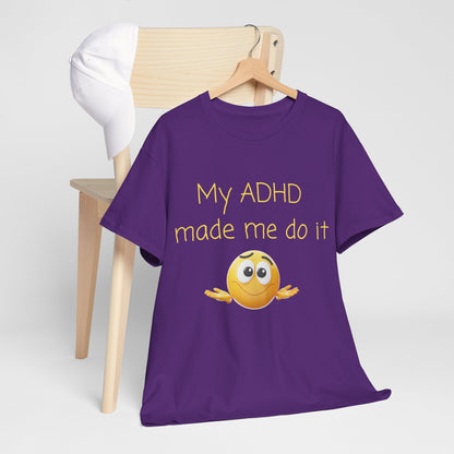 ADHD Made Me Do It T-Shirt — Funny ADHD Awareness Tee with Shrug Emoji