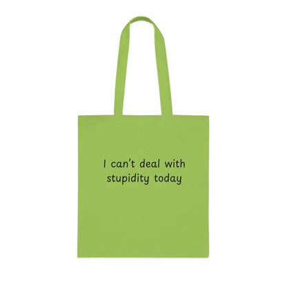 I Can't Deal With Stupidity Today Cotton Tote — Funny Sarcastic Reusable Grocery Bag
