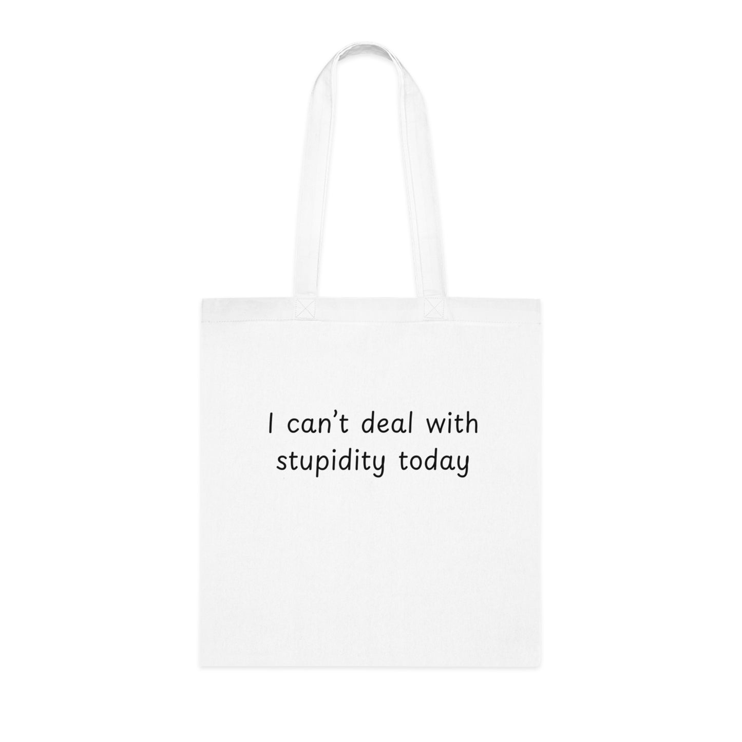 I Can't Deal With Stupidity Today Cotton Tote — Funny Sarcastic Reusable Grocery Bag