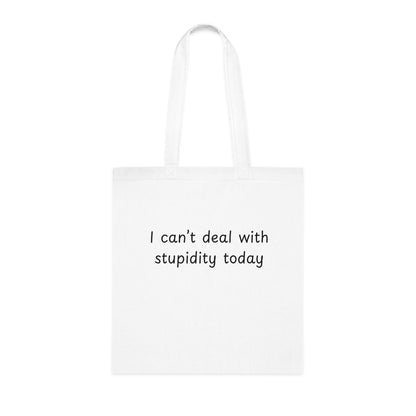 I Can't Deal With Stupidity Today Cotton Tote — Funny Sarcastic Reusable Grocery Bag
