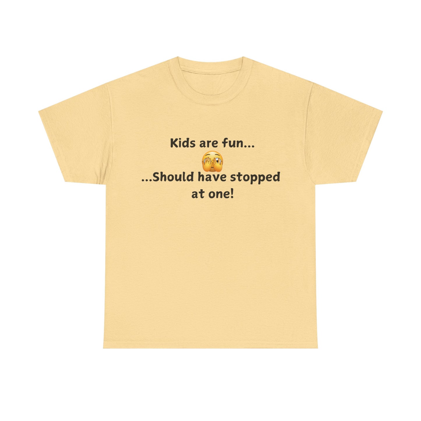 T‑Shirt — “Kids are fun... Should have stopped at one!” Funny Parenting Graphic Tee