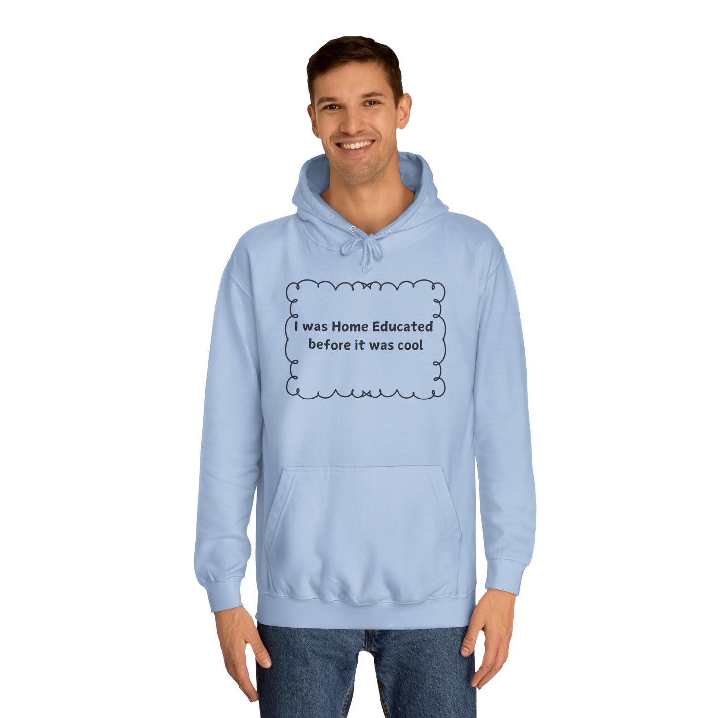 College Hoodie — "I Was Home Educated Before It Was Cool" Graphic Hoodie