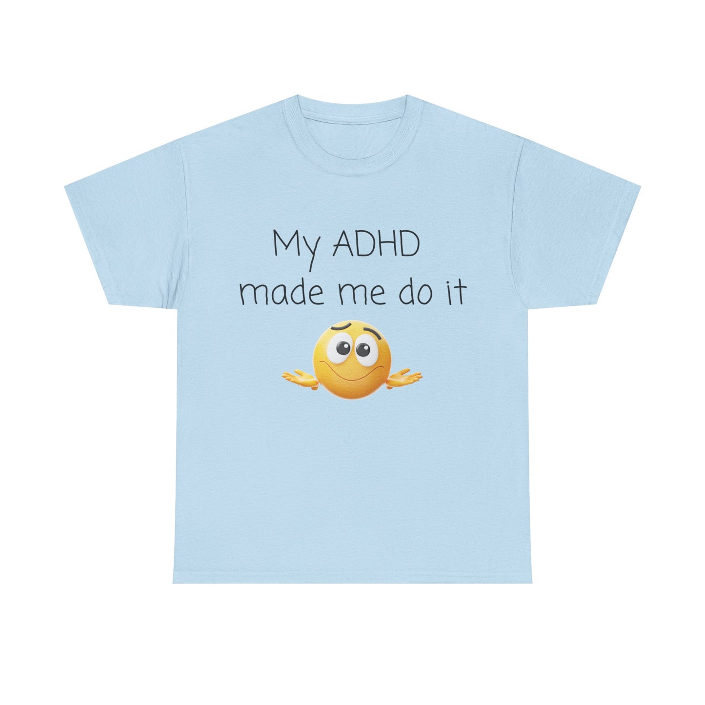ADHD Made Me Do It T-Shirt — Funny ADHD Emoji Tee