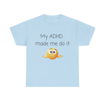 ADHD Made Me Do It T-Shirt — Funny ADHD Emoji Tee