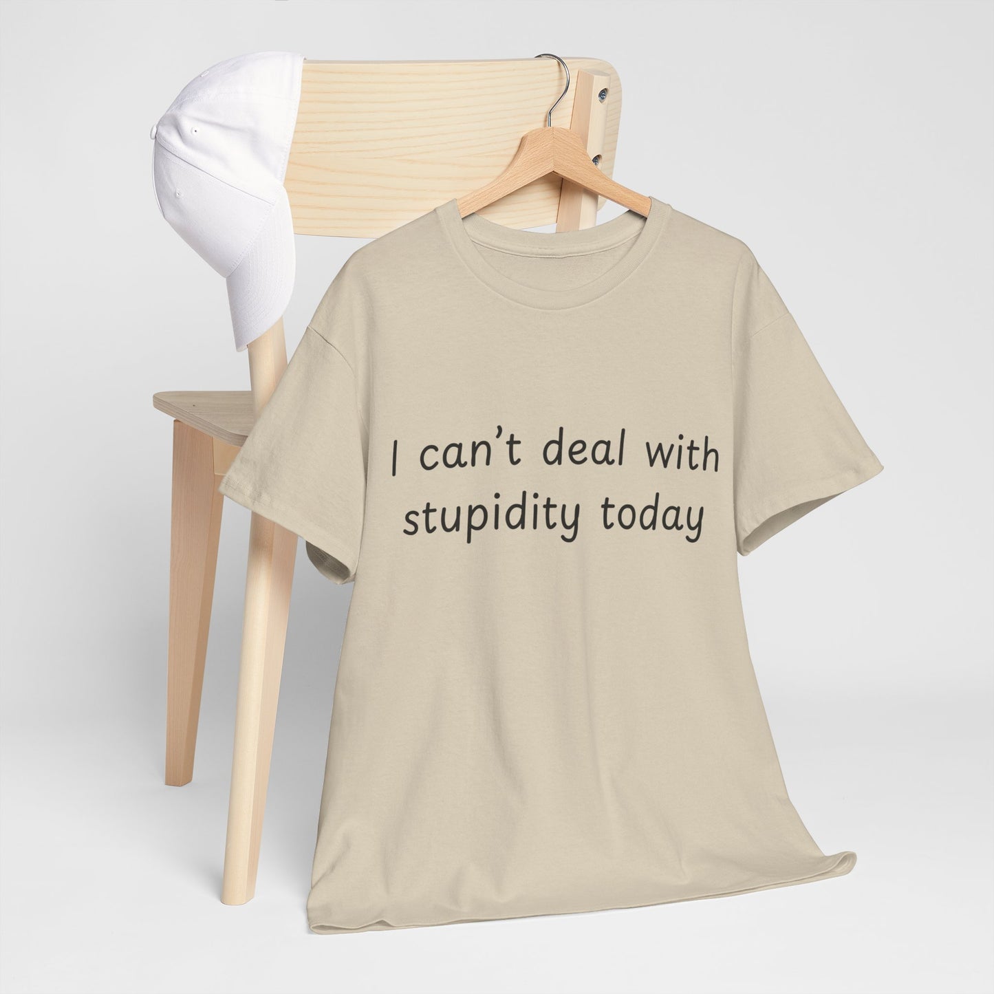 Funny Statement Tee — “I can't deal with stupidity today” Cotton T‑Shirt
