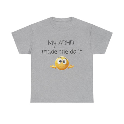 ADHD Made Me Do It T-Shirt — Funny ADHD Emoji Tee