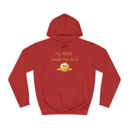 ADHD Made Me Do It Hoodie — Funny Emoji College Pullover