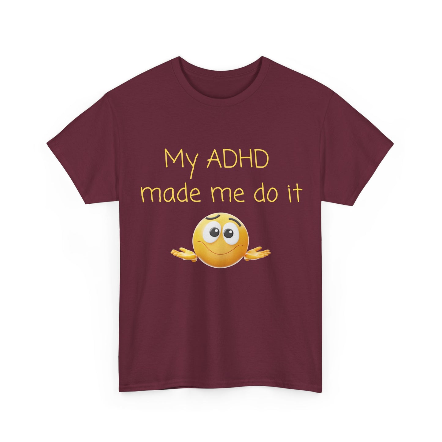 ADHD Made Me Do It T-Shirt — Funny ADHD Awareness Tee with Shrug Emoji
