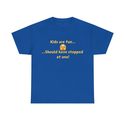 Funny Parenting T‑Shirt — "Kids are fun... Should have stopped at one!"