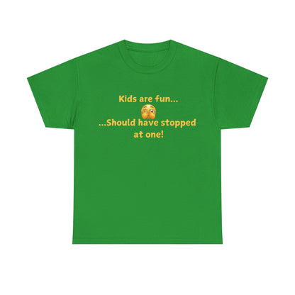 Funny Parenting T‑Shirt — "Kids are fun... Should have stopped at one!"