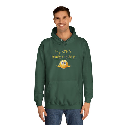 ADHD Made Me Do It Hoodie — Funny Emoji College Pullover