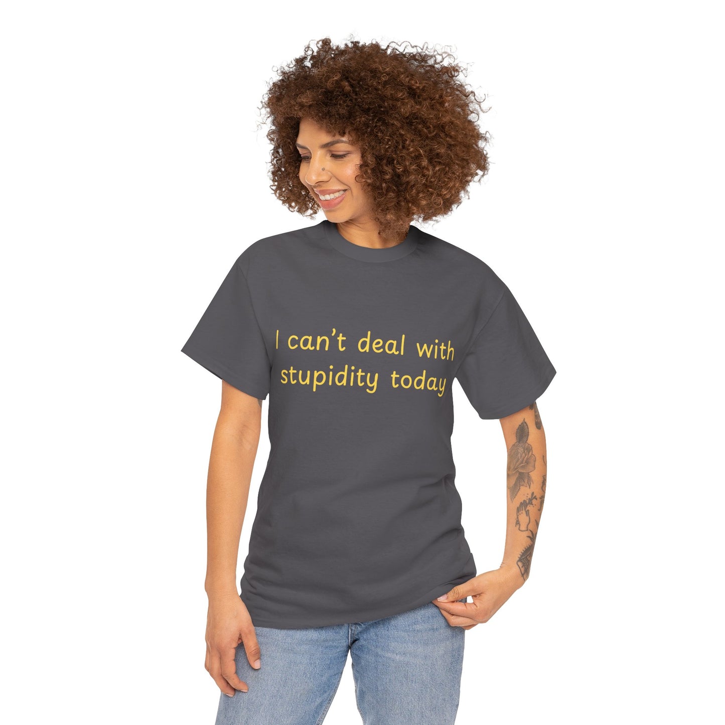 Graphic Tee — "I Can't Deal With Stupidity Today" Funny Statement Shirt