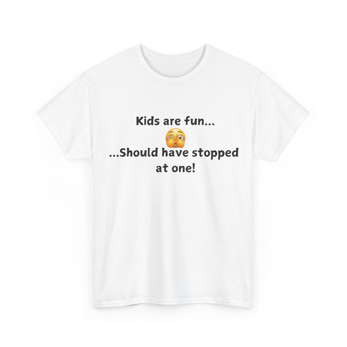 T‑Shirt — “Kids are fun... Should have stopped at one!” Funny Parenting Graphic Tee