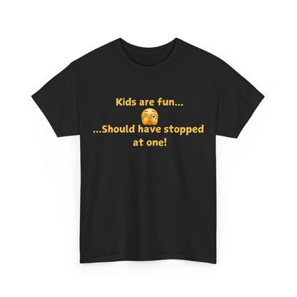 Funny Parenting T‑Shirt — "Kids are fun... Should have stopped at one!"
