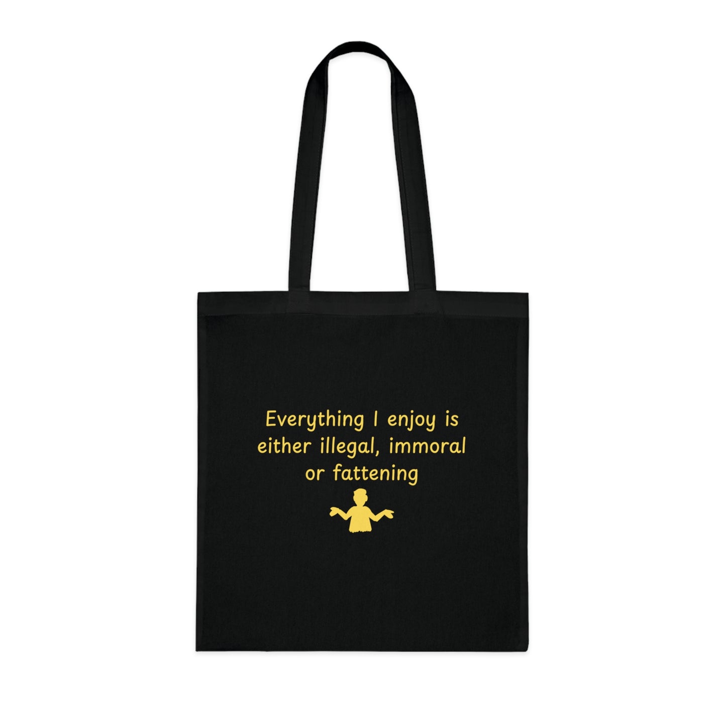Tote Bag — “Everything I Enjoy Is Either Illegal, Immoral or Fattening” Funny Quote Cotton Tote