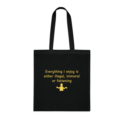 Tote Bag — “Everything I Enjoy Is Either Illegal, Immoral or Fattening” Funny Quote Cotton Tote