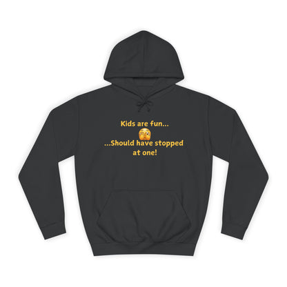 Hoodie — "Kids are fun  Should have stopped at one!" Funny Mom Joke Pullover