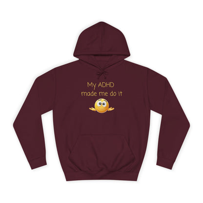 ADHD Made Me Do It Hoodie — Funny Emoji College Pullover