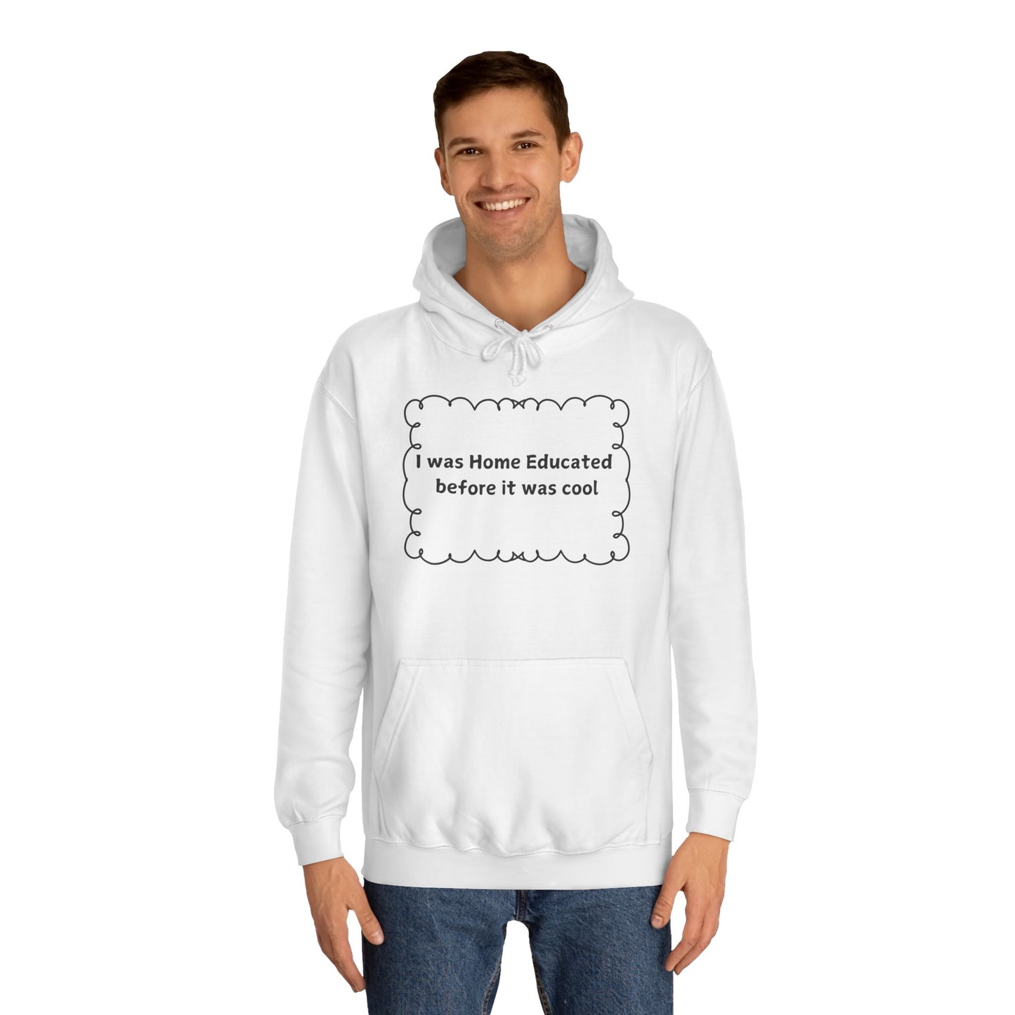 College Hoodie — "I Was Home Educated Before It Was Cool" Graphic Hoodie