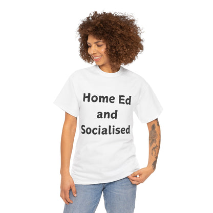 Home Ed and Socialised Tee — Funny Homeschooling T‑Shirt for Parents & Kids