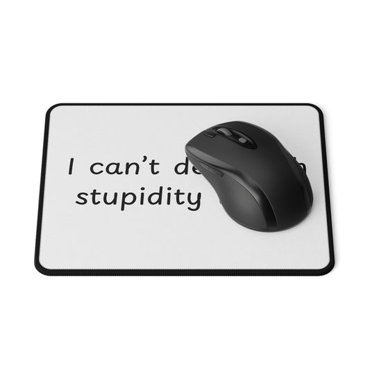 I Can't Deal With Stupidity Today Mouse Pad — Non‑Slip Gaming Pad