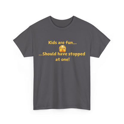Funny Parenting T‑Shirt — "Kids are fun... Should have stopped at one!"