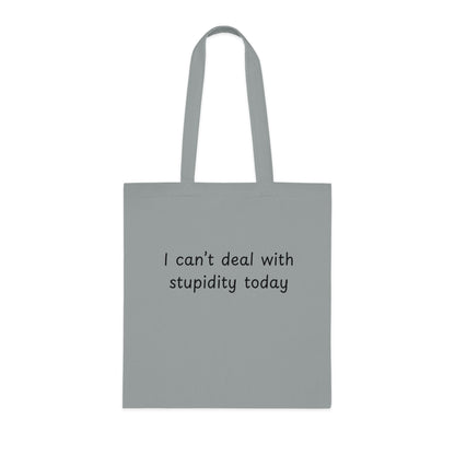 I Can't Deal With Stupidity Today Cotton Tote — Funny Sarcastic Reusable Grocery Bag
