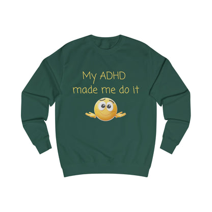 ADHD Made Me Do It Sweatshirt — Funny Neurodivergent Crewneck