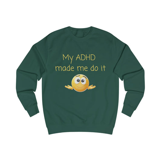 ADHD Made Me Do It Sweatshirt — Funny Neurodivergent Crewneck