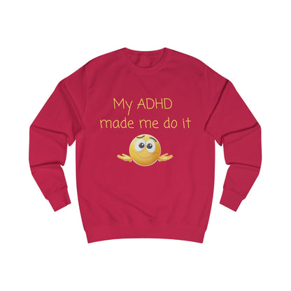ADHD Made Me Do It Sweatshirt — Funny Neurodivergent Crewneck